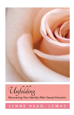 Unfolding, Recuperarea identității după intruziunea sexuală - Unfolding, Recovering Your Identity After Sexual Intrusion
