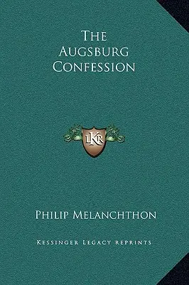 Confesiunea de la Augsburg - The Augsburg Confession