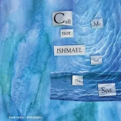 Nu mă numiți Ismael, ci Marea - Call Me Not Ishmael but the Sea
