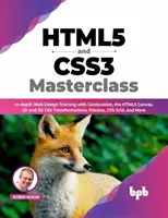 Masterclass HTML5 și CSS3 - Formare aprofundată în design web cu geolocalizare, Canvas HTML5, transformări CSS 2D și 3D, Flexbox, CSS Grid și M - HTML5 and CSS3 Masterclass - In-depth Web Design Training with Geolocation, the HTML5 Canvas, 2D and 3D CSS Transformations, Flexbox, CSS Grid, and M