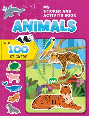 Cartea mea de autocolante și activități: Animale: Peste 100 de abțibilduri! - My Sticker and Activity Book: Animals: Over 100 Stickers!
