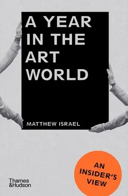 Un an în lumea artei: O viziune din interior - A Year in the Art World: An Insider's View