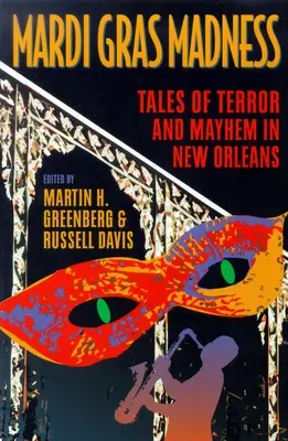 Mardi Gras Madness: Povestiri despre crimă și haos în New Orleans - Mardi Gras Madness: Stories of Murder and Mayhem in New Orleans