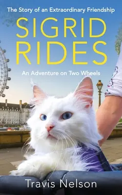 Sigrid Rides: Povestea unei prietenii extraordinare și a unei aventuri pe două roți - Sigrid Rides: The Story of an Extraordinary Friendship and an Adventure on Two Wheels