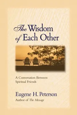 Înțelepciunea celuilalt: O conversație între prieteni spirituali - The Wisdom of Each Other: A Conversation Between Spiritual Friends