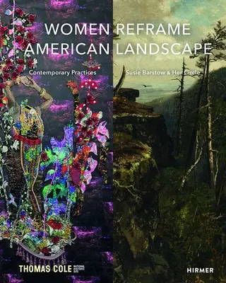 Femeile reformulează peisajul american: Susie Barstow și cercul ei / Practici contemporane - Women Reframe American Landscape: Susie Barstow & Her Circle / Contemporary Practices