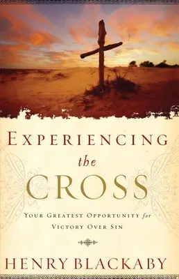 Experimentarea crucii - Cea mai mare oportunitate de victorie asupra păcatului - Experiencing the Cross - Your Greatest Opportunity for Victory Over Sin