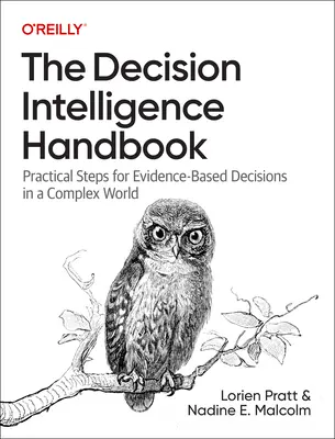 Manualul de inteligență decizională: Pași practici pentru decizii bazate pe dovezi într-o lume complexă - The Decision Intelligence Handbook: Practical Steps for Evidence-Based Decisions in a Complex World