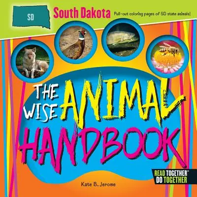 Manualul animalelor înțelepte Dakota de Sud - The Wise Animal Handbook South Dakota