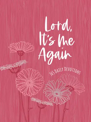 Lord It's Me Again: 365 Devoțiuni zilnice - Lord It's Me Again: 365 Daily Devotions
