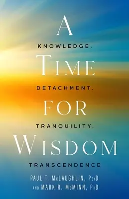 Timp pentru înțelepciune - cunoaștere, detașare, liniște, transcendență - Time for Wisdom - Knowledge, Detachment, Tranquility, Transcendence