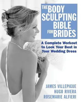 Biblia sculptării corpului pentru mirese - The Body Sculpting Bible for Brides