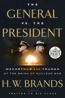 Generalul vs. președintele: MacArthur și Truman în pragul războiului nuclear - The General vs. the President: MacArthur and Truman at the Brink of Nuclear War