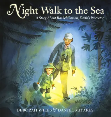 Night Walk to the Sea: O poveste despre Rachel Carson, protectoarea Pământului - Night Walk to the Sea: A Story about Rachel Carson, Earth's Protector