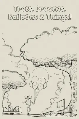 Copaci, vise, baloane și lucruri! - Trees, Dreams, Balloons & Things!