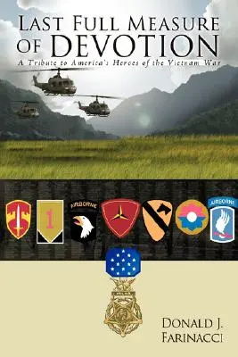 Ultima măsură completă a devotamentului: Un omagiu adus eroilor americani ai războiului din Vietnam - Last Full Measure of Devotion: A Tribute to America's Heroes of the Vietnam War