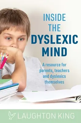În interiorul minții dislexice: O resursă pentru părinți, profesori și dislexici înșiși - Inside the Dyslexic Mind: A Resource for Parents, Teachers and Dyslexics Themselves