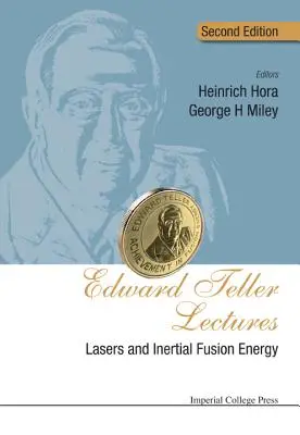 Prelegerile Edward Teller: Lasere și energie de fuziune inerțială (ediția a doua) - Edward Teller Lectures: Lasers and Inertial Fusion Energy (Second Edition)