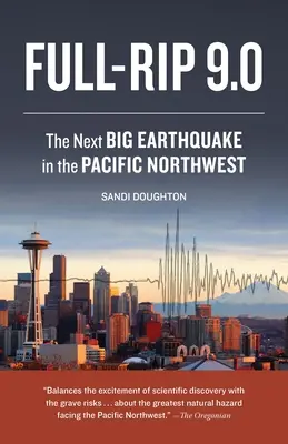 Full-Rip 9.0: Următorul mare cutremur în nord-vestul Pacificului - Full-Rip 9.0: The Next Big Earthquake in the Pacific Northwest