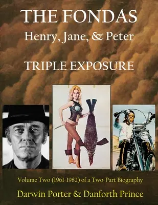 The Fonda: Henry, Jane, & Peter--TRIPLE EXPOSURE - The Fondas: Henry, Jane, & Peter--TRIPLE EXPOSURE