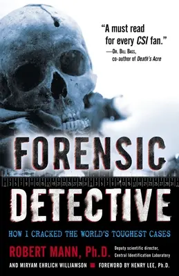 Forensic Detective: Cum am rezolvat cele mai dificile cazuri din lume - Forensic Detective: How I Cracked the World's Toughest Cases