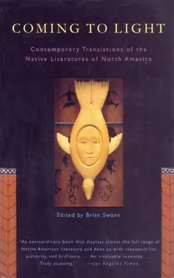 Coming to Light: Contemporary Translations of the Native Literatures of North America (Traduceri contemporane ale literaturilor indigene din America de Nord) - Coming to Light: Contemporary Translations of the Native Literatures of North America
