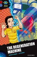 Project X Alien Adventures: Book Band roșu închis, Oxford Level 17: The Regeneration Machine - Project X Alien Adventures: Dark Red Book Band, Oxford Level 17: The Regeneration Machine