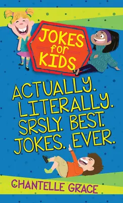 Glume pentru copii - Pachet 1: De fapt, la propriu, pe bune, cele mai bune glume - Jokes for Kids - Bundle 1: Actually, Literally, Srsly, Best Jokes Ever