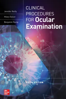 Proceduri clinice pentru examinarea oculară, ediția a cincea - Clinical Procedures for the Ocular Examination, Fifth Edition