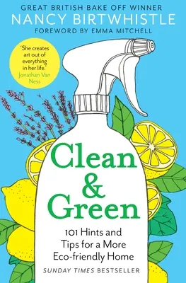 Curat și verde: 101 indicii și sfaturi pentru o casă mai prietenoasă cu mediul - Clean & Green: 101 Hints and Tips for a More Eco-Friendly Home