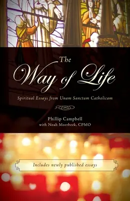 Calea vieții: Eseuri spirituale din Unam Sanctam Catholicam - The Way of Life: Spiritual Essays from Unam Sanctam Catholicam