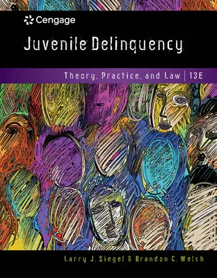 Delincvența juvenilă - teorie, practică și drept (Siegel Larry (University of Massachusetts Lowell Emeritus)) - Juvenile Delinquency - Theory, Practice, and Law (Siegel Larry (University of Massachusetts Lowell Emeritus))