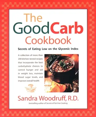 The Good Carb Cookbook: Secretele unei alimentații cu un indice glicemic scăzut - The Good Carb Cookbook: Secrets of Eating Low on the Glycemic Index