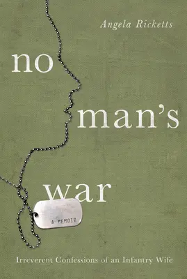 Războiul nimănui - Confesiunile ireverențioase ale soției unui infanterist - No Man's War - Irreverent Confessions of an Infantry Wife