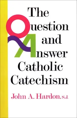 Catehismul catolic cu întrebări și răspunsuri - The Question and Answer Catholic Catechism