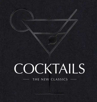 Cocktails: Noile clasice - Cocktails: The New Classics