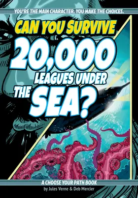 Poți supraviețui la 20.000 de leghe sub mări?: A Choose Your Path Book - Can You Survive 20,000 Leagues Under the Sea?: A Choose Your Path Book