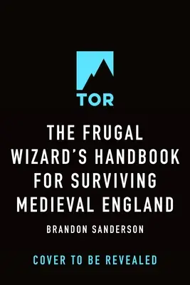 The Frugal Wizard's Handbook for Surviving Medieval England (Manualul vrăjitorului frugal pentru supraviețuirea în Anglia medievală) - The Frugal Wizard's Handbook for Surviving Medieval England