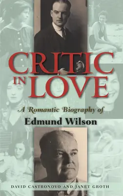 Critic îndrăgostit - O biografie romantică a lui Edmund Wilson - Critic In Love - A Romantic Biography of Edmund Wilson