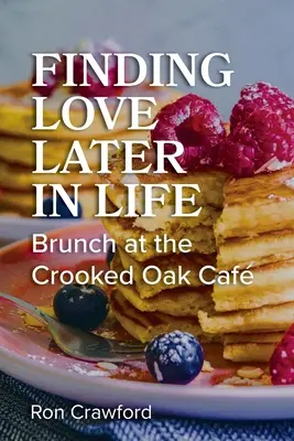 Găsirea dragostei mai târziu în viață: Brunch la Crooked Oak Cafe - Finding Love Later in Life: Brunch at the Crooked Oak Cafe