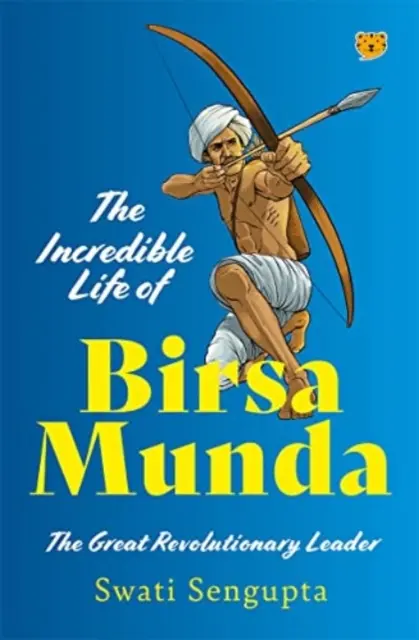 Incredibila viață a lui Birsa Munda - Marele lider revoluționar - Incredible Life of Birsa Munda - The Great Revolutionary Leader