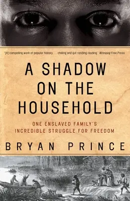 O umbră pe gospodărie: Lupta incredibilă pentru libertate a unei familii înrobite - A Shadow on the Household: One Enslaved Family's Incredible Struggle for Freedom