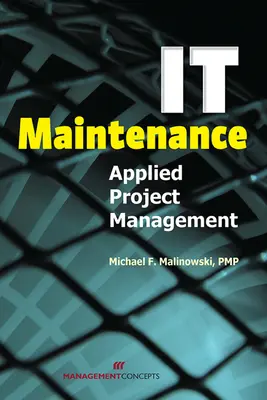 Întreținerea IT: Managementul aplicat al proiectelor - It Maintenance: Applied Project Management