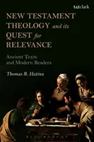 Teologia Noului Testament și căutarea sa pentru relevanță: Texte antice și cititori moderni - New Testament Theology and Its Quest for Relevance: Ancient Texts and Modern Readers
