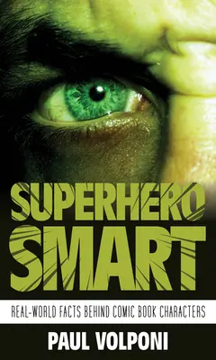 Superhero Smart: Fapte din lumea reală din spatele personajelor din benzile desenate - Superhero Smart: Real-World Facts behind Comic Book Characters