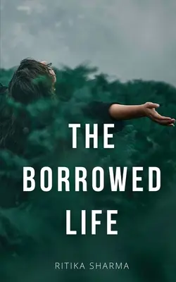 The Borrowed Life (Viața împrumutată) - The Borrowed Life