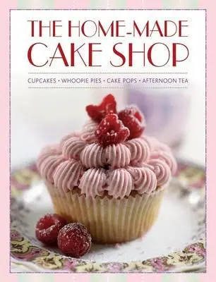 The Home-Made Cake Shop (Magazinul de prăjituri făcute acasă): Cupcakes/Whoopies Pies/Cake Pops/Afternoon Tea - The Home-Made Cake Shop: Cupcakes/Whoopies Pies/Cake Pops/Afternoon Tea