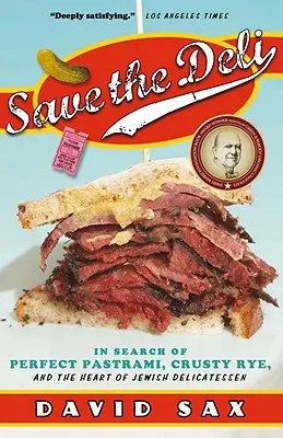 Save the Deli - În căutarea pastramii perfecte, a secarei crocante și a inimii delicatesei evreiești - Save the Deli - In Search of Perfect Pastrami, Crusty Rye, and the Heart of Jewish Delicatessen