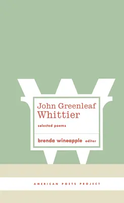 John Greenleaf Whittier: Selected Poems: (Proiectul Poeților Americani #10) - John Greenleaf Whittier: Selected Poems: (American Poets Project #10)