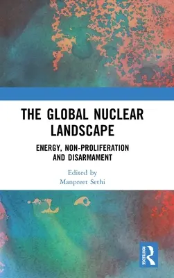 Peisajul nuclear global: Energie, neproliferare și dezarmare - The Global Nuclear Landscape: Energy, Non-proliferation and Disarmament